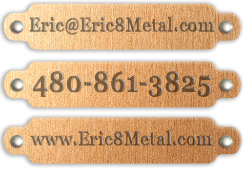 480-861-3825 | Eric@Eric8Metal.com